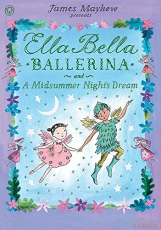 Ella Bella Ballerina and A Midsummer Night's Dream - James Mayhew [KSIĄŻKA]