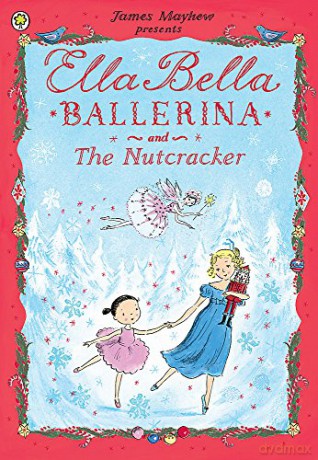 Ella Bella Ballerina and the Nutcracker - James Mayhew [KSIĄŻKA]