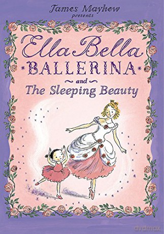 Ella Bella Ballerina and the Sleeping Beauty - James Mayhew [KSIĄŻKA]