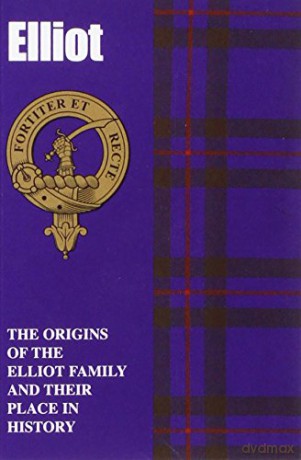 Elliot: The Origins of the Elliot Family and Their Place in History Scottish Clan Mini-book - Archie McKerracher [KSIĄŻKA]