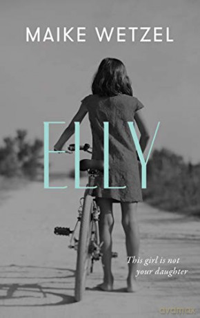 Elly: a gripping tale of grief, longing, and doubt - Maike Wetzel [KSIĄŻKA]