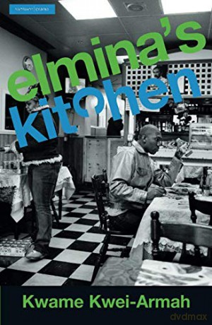 Elmina's Kitchen Modern Plays - Kwame Kwei-Armah [KSIĄŻKA]