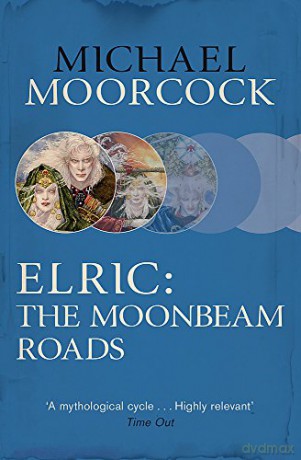 Elric: The Moonbeam Roads Michael Moorcock Collection - Michael Moorcock [KSIĄŻKA]