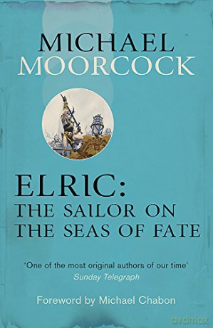 Elric: The Sailor on the Seas of Fate Moorcocks Multiverse - Michael Moorcock [KSIĄŻKA]