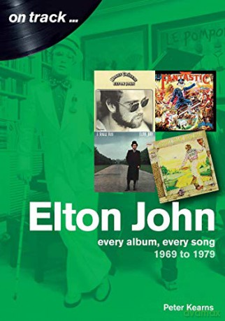 Elton John 1969 to 1979: On Track - Peter Kearns [KSIĄŻKA]