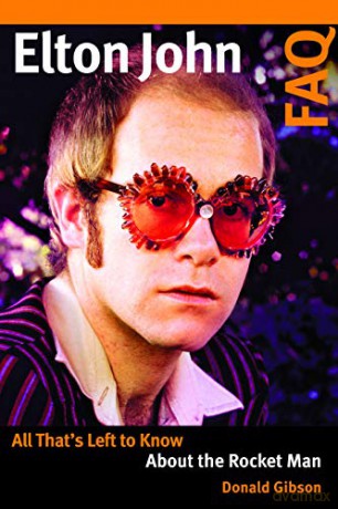 Elton John FAQ: All That s Left to Know About the Rocket Man FAQ Series - Donald Gibson [KSIĄŻKA]