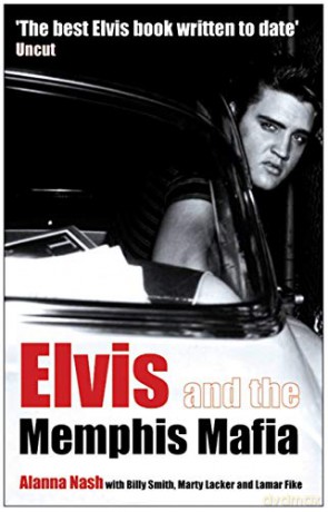 Elvis and the Memphis Mafia - Alanna Nash [KSIĄŻKA]