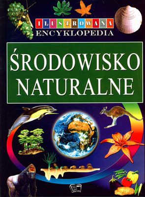 Środowisko Naturalne Ilustrowana Encyklopedia (twarda) [KSIĄŻKA]