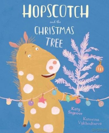 Hopscotch And The Christmas Tree (Happy Go Hopscotch) - Katy Segrove [KSIĄŻKA]