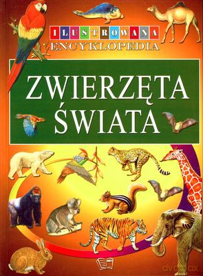 Zwierzęta Świata Ilustrowana Encyklopedia (twarda) [KSIĄŻKA]