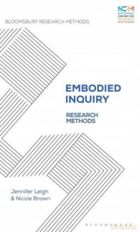Embodied Inquiry: Research Methods Bloomsbury Research Methods - Jennifer Leigh [KSIĄŻKA]
