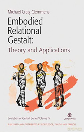 Embodied Relational Gestalt: Theories and Applications Evolution of Gestalt - Michael Clemmens [KSIĄŻKA]