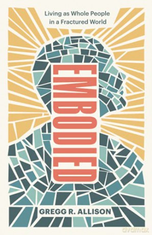 Embodied: Living as Whole People in a Fractured World - Allison [KSIĄŻKA]