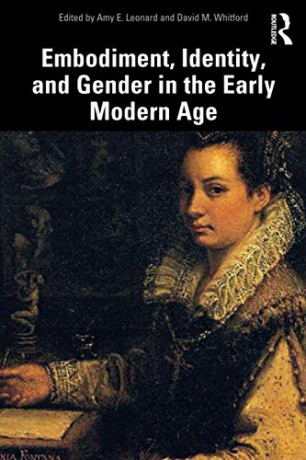 Embodiment, Identity, and Gender in the Early Modern Age - Amy Leonard [KSIĄŻKA]