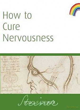 How To Cure Nervousness: (Cw 143) - Rudolf Steiner [KSIĄŻKA]