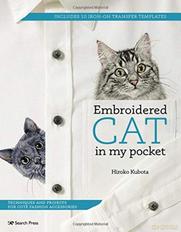 Embroidered Cat in My Pocket: Techniques and projects for cute fashion accessories - Hiroko Kubota [KSIĄŻKA]