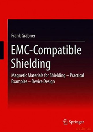 EMC-Compatible Shielding: Magnetic Materials for Shielding - Practical Examples - Device Design - Frank Gräbner [KSIĄŻKA]