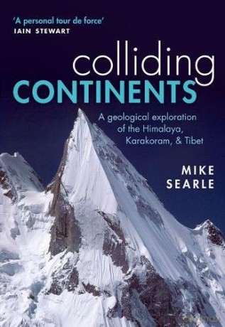 Colliding Continents: A Geological Exploration Of The Himalaya, Karakoram, And Tibet - Mike Searle [KSIĄŻKA]