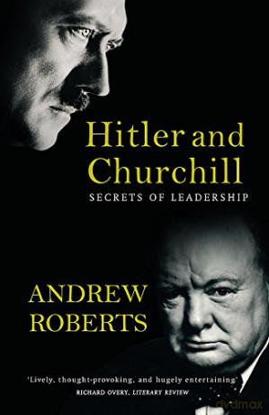 Hitler And Churchill: Secrets Of Leadership - Andrew Roberts [KSIĄŻKA]