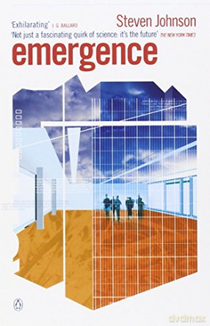 Emergence: The Connected Lives of Ants, Brains, Cities and Software - Steven Johnson [KSIĄŻKA]