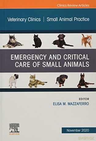 Emergency and Critical Care of Small Animals, An Issue of Veterinary Clinics of North America: Small Animal Practice Volume 50-6 The Clinics: Veterinary Medicine, Volume 50-6 - Elisa Mazzaferro MS DVM PhD DACVECC [KSIĄŻKA]