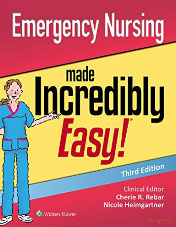 Emergency Nursing Made Incredibly Easy Incredibly Easy! Series R - Nicole Heimgartner MSN RN COI [KSIĄŻKA]