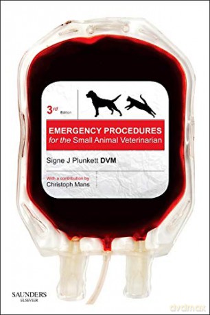 Emergency Procedures for the Small Animal Veterinarian, 3e - Signe J. Plunkett DVM [KSIĄŻKA]