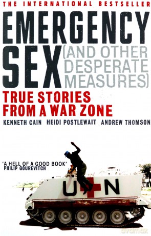 Emergency Sex And Other Desperate Measures: True Stories from a War Zone - Andrew Thomson [KSIĄŻKA]