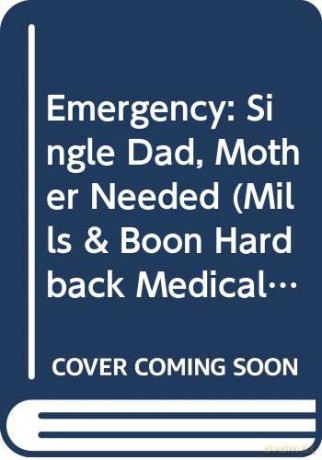 Emergency: Single Dad, Mother Needed Medical Romance HB - Laura Iding [KSIĄŻKA]