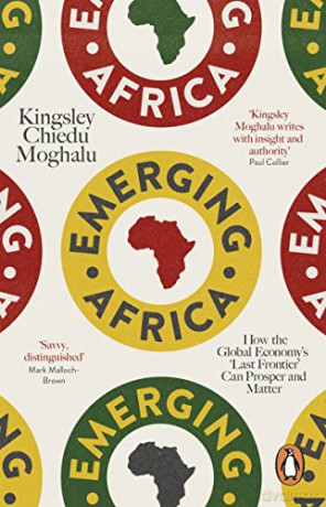 Emerging Africa: How the Global Economy's 'Last Frontier' Can Prosper and Matter - Kingsley Chiedu Moghalu [KSIĄŻKA]