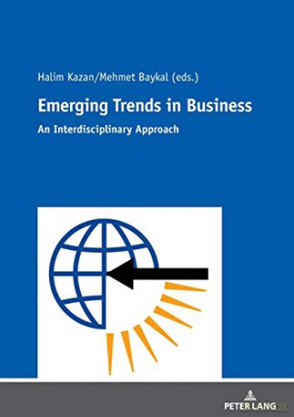 Emerging Trends in Business; An Interdisciplinary Approach - Mehmet Baykal [KSIĄŻKA]