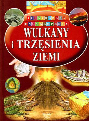 Wulkany I Trzęsienia Ziemi Ilustrowana Encyklopedia (twarda) [KSIĄŻKA]