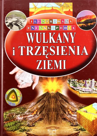 Wulkany I Trzęsienia Ziemi Ilustrowana Encyklopedia (twarda) [KSIĄŻKA]
