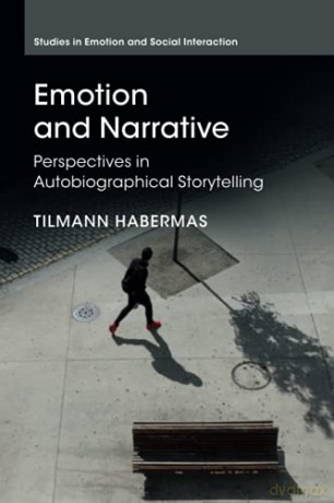 Emotion and Narrative: Perspectives in Autobiographical Storytelling Studies in Emotion and Social Interaction - Tilmann Habermas [KSIĄŻKA]