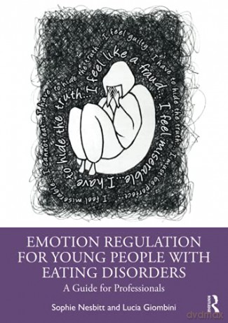Emotion Regulation for Young People with Eating Disorders: A Guide for Professionals - Sophie Nesbitt [KSIĄŻKA]
