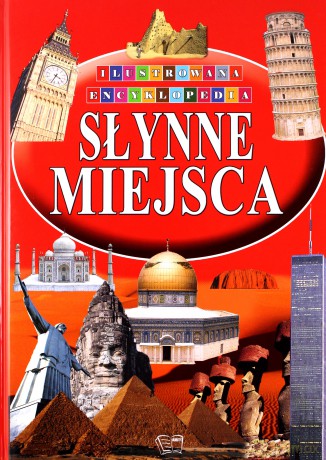 Słynne Miejsca Ilustrowana Encyklopedia (twarda) [KSIĄŻKA]