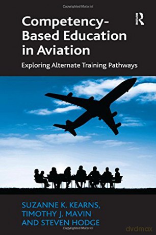 Competency-Based Education In Aviation: Exploring Alternate Training Pathways - Steven Hodge [KSIĄŻKA]