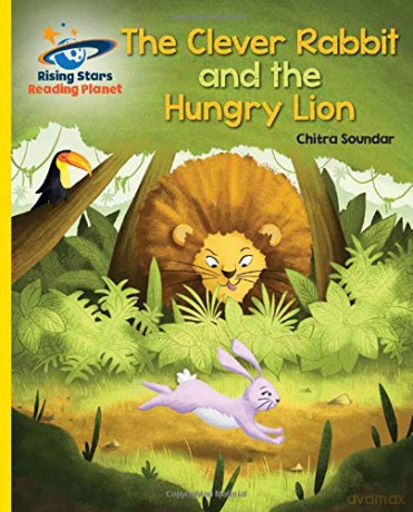 Reading Planet - The Clever Rabbit And The Hungry Lion- Yellow: Galaxy (Rising Stars Reading Planet) - Chitra Soundar [KSIĄŻKA]