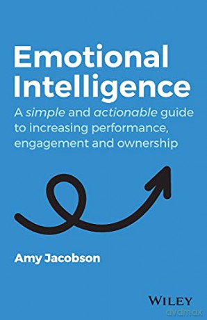 Emotional Intelligence: A Simple and Actionable Guide to Increasing Performance, Engagement and Ownership - Amy Jacobson [KSIĄŻKA]