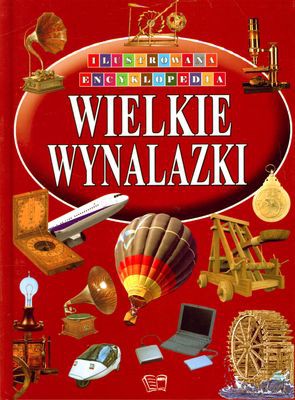 Wielkie Wynalazki Ilustrowana Encyklopedia (twarda) [KSIĄŻKA]