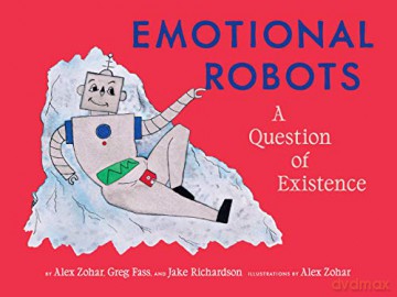 Emotional Robots: A Question of Existence - Jake Richardson [KOMIKS]