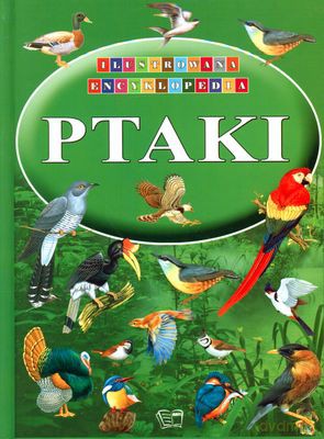 Ptaki Ilustrowana Encyklopedia (twarda) [KSIĄŻKA]