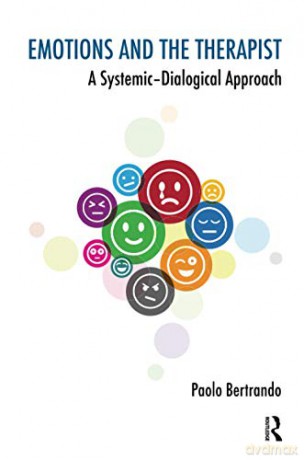 Emotions and the Therapist: A Systemic-Dialogical Approach The Systemic Thinking and Practice Series - Paolo Bertrando [KSIĄŻKA]