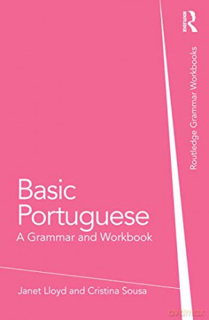 Basic Portuguese: A Grammar And Workbook (Routledge Grammar Workbooks) - Cristina Sousa [KSIĄŻKA]