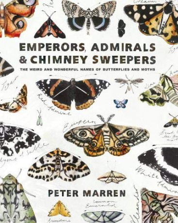 Emperors, Admirals and Chimney-Sweepers: The weird and wonderful names of butterflies and moths - Peter Marren [KSIĄŻKA]