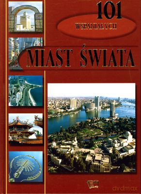 101 Wspaniałych Miast Świata (twarda) [KSIĄŻKA]