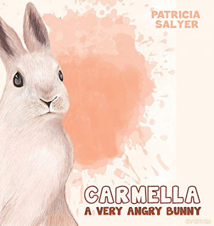 Carmella( A Very Angry Bunny) - Patricia Salyer [KSIĄŻKA]
