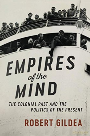 Empires of the Mind: The Colonial Past and the Politics of the Present The Wiles Lectures - Robert Gildea [KSIĄŻKA]