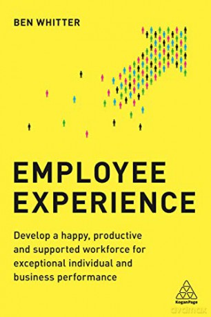 Employee Experience: Develop a Happy, Productive and Supported Workforce for Exceptional Individual and Business Performance - Ben Whitter [KSIĄŻKA]