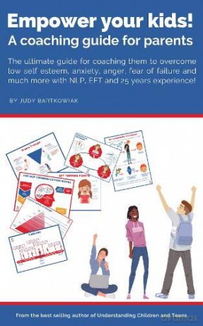 Empower your kids! A coaching guide for parents - Judy Bartkowiak [KSIĄŻKA]